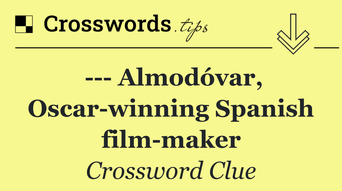     Almodóvar, Oscar winning Spanish film maker