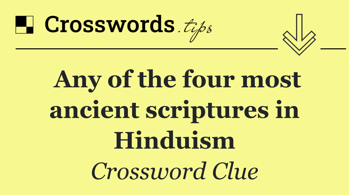 Any of the four most ancient scriptures in Hinduism