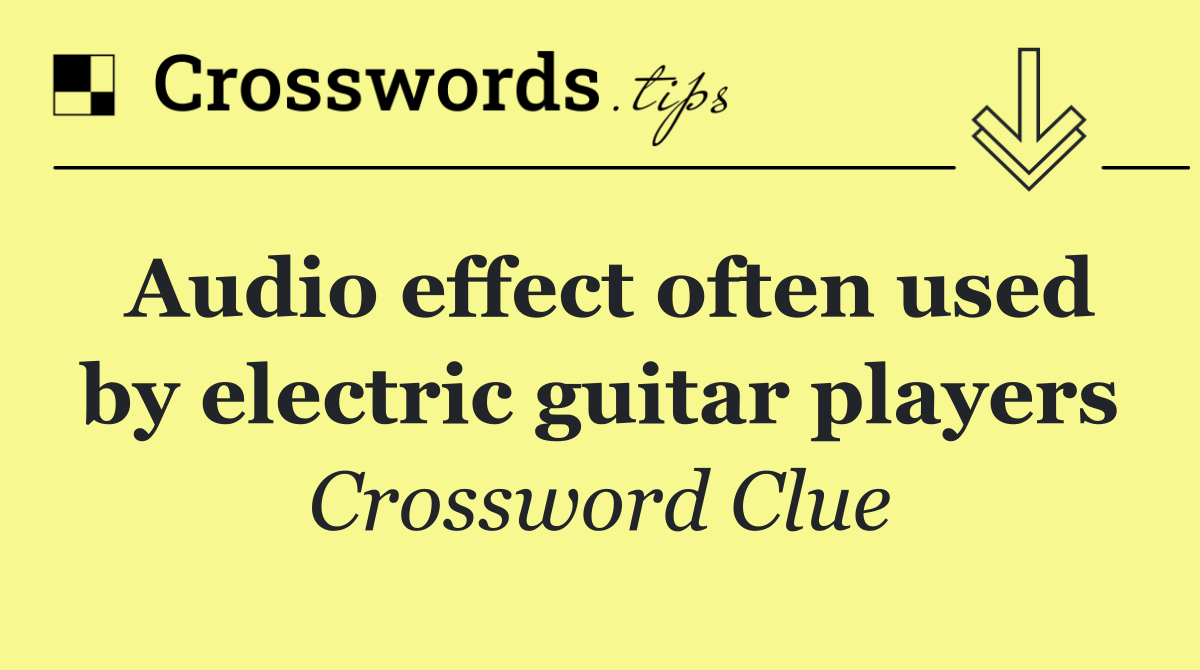 Audio effect often used by electric guitar players