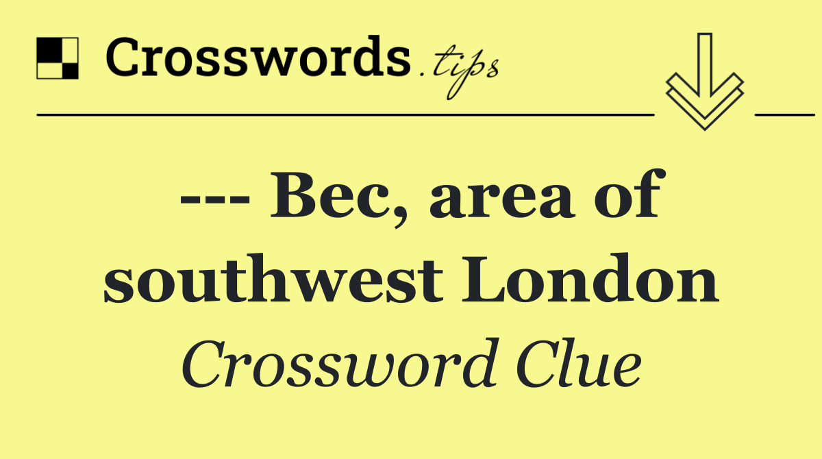     Bec, area of southwest London