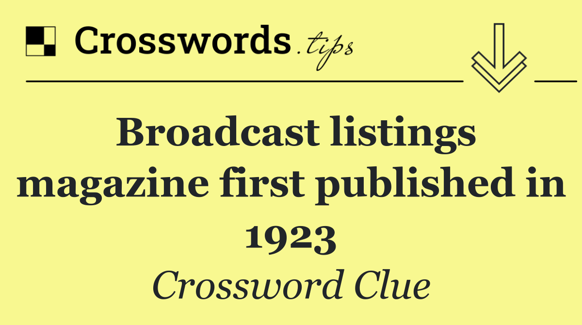 Broadcast listings magazine first published in 1923