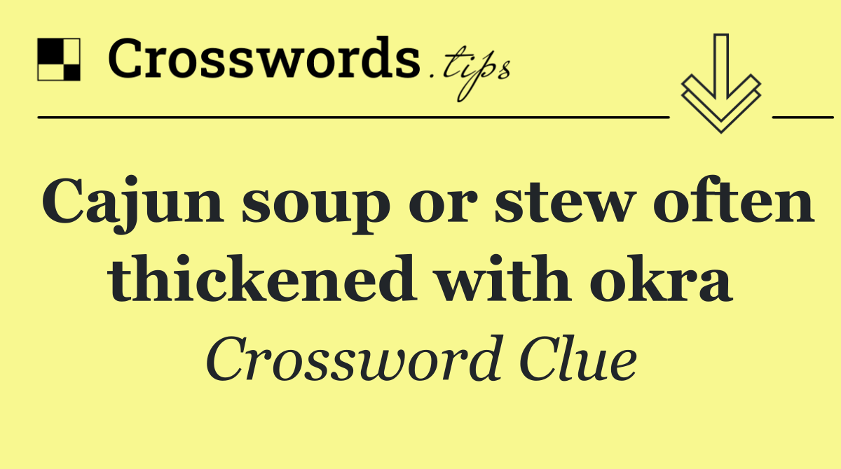 Cajun soup or stew often thickened with okra