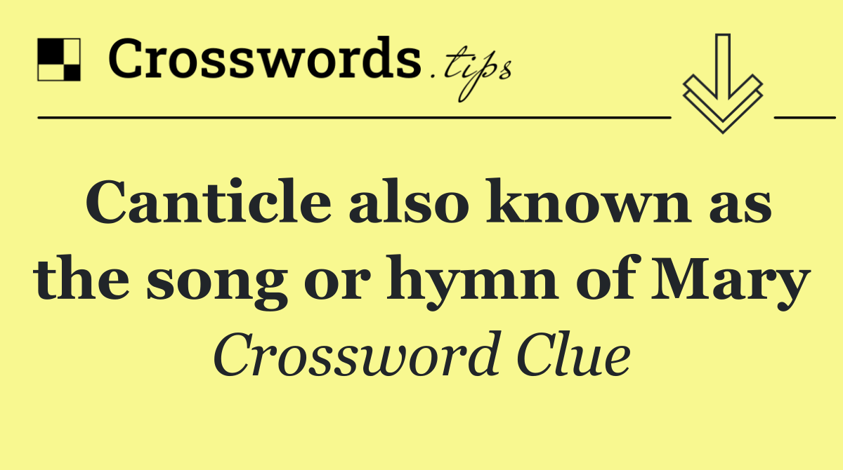 Canticle also known as the song or hymn of Mary