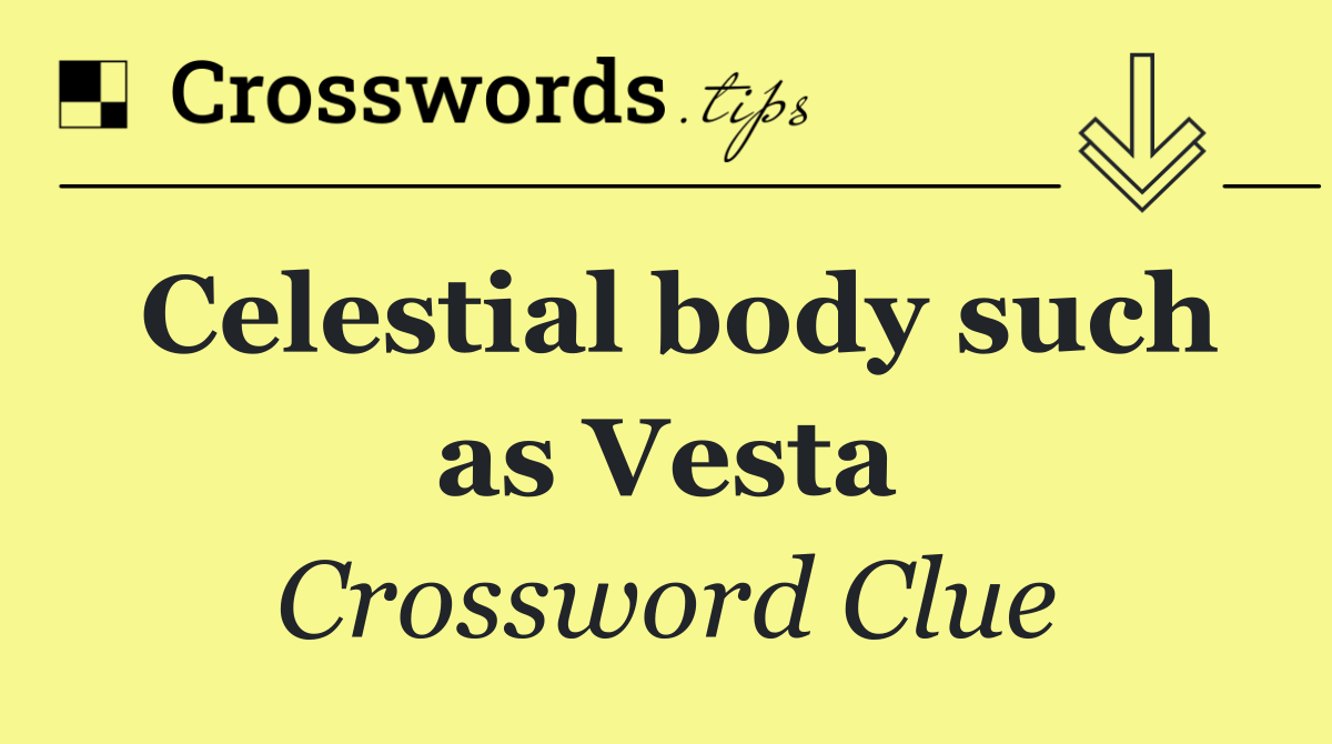 Celestial body such as Vesta