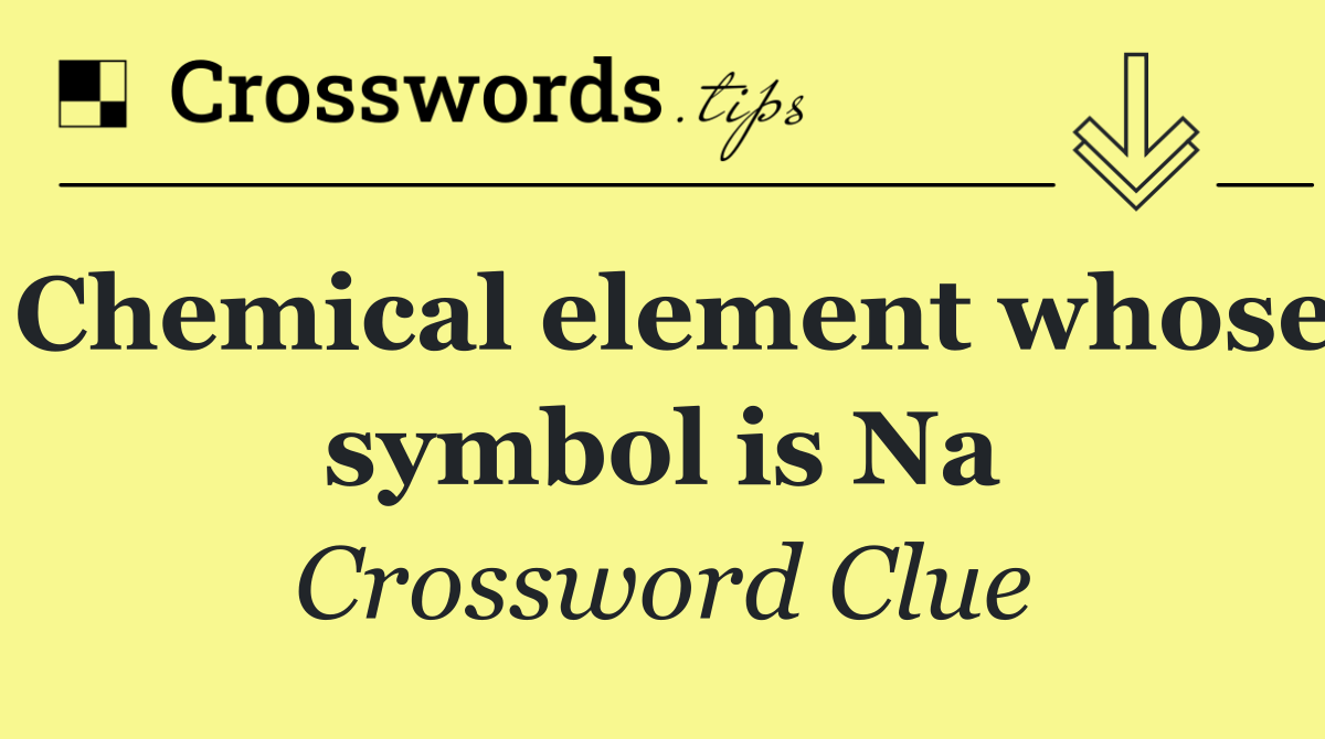 Chemical element whose symbol is Na