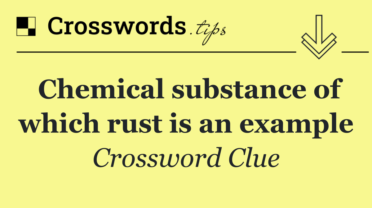 Chemical substance of which rust is an example