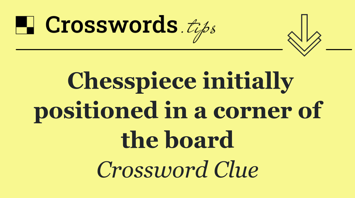 Chesspiece initially positioned in a corner of the board