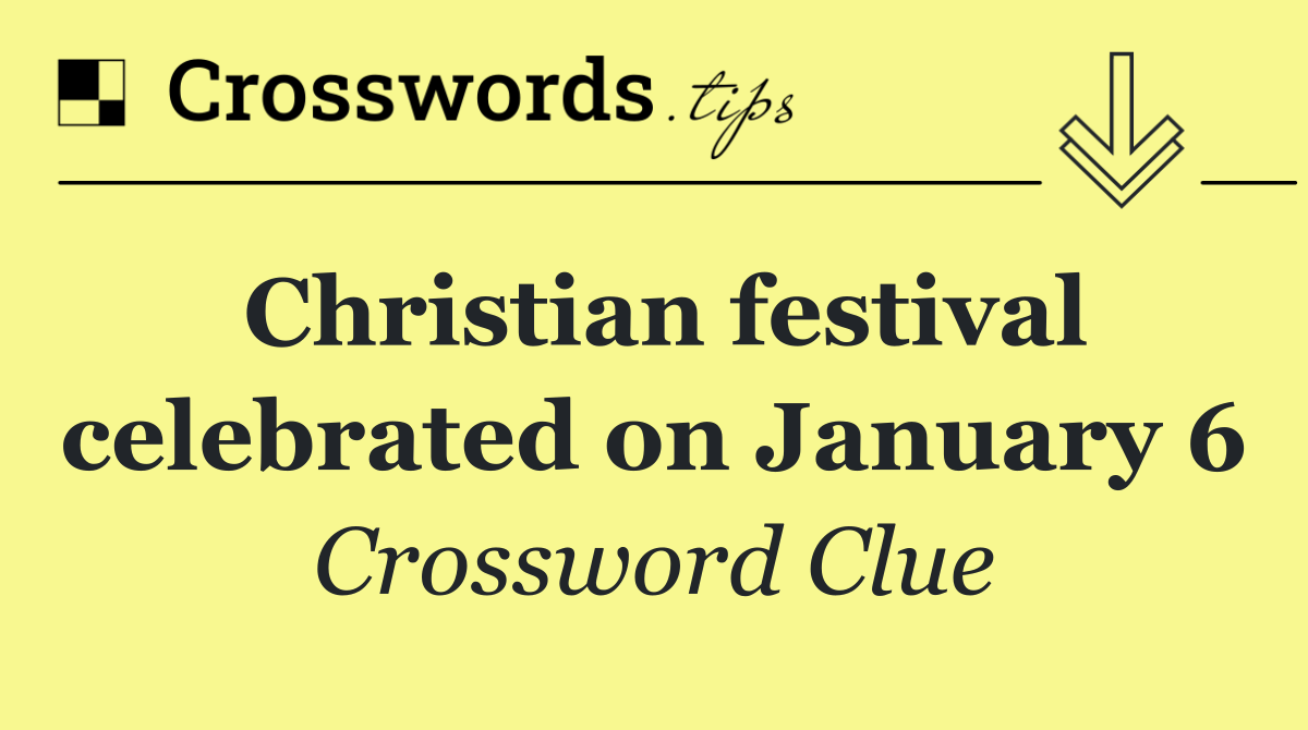 Christian festival celebrated on January 6