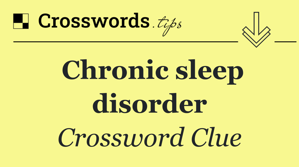 Chronic sleep disorder