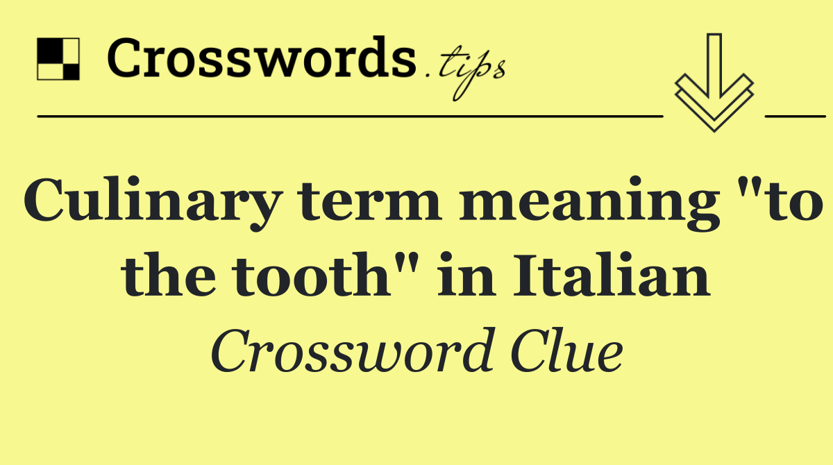 Culinary term meaning "to the tooth" in Italian