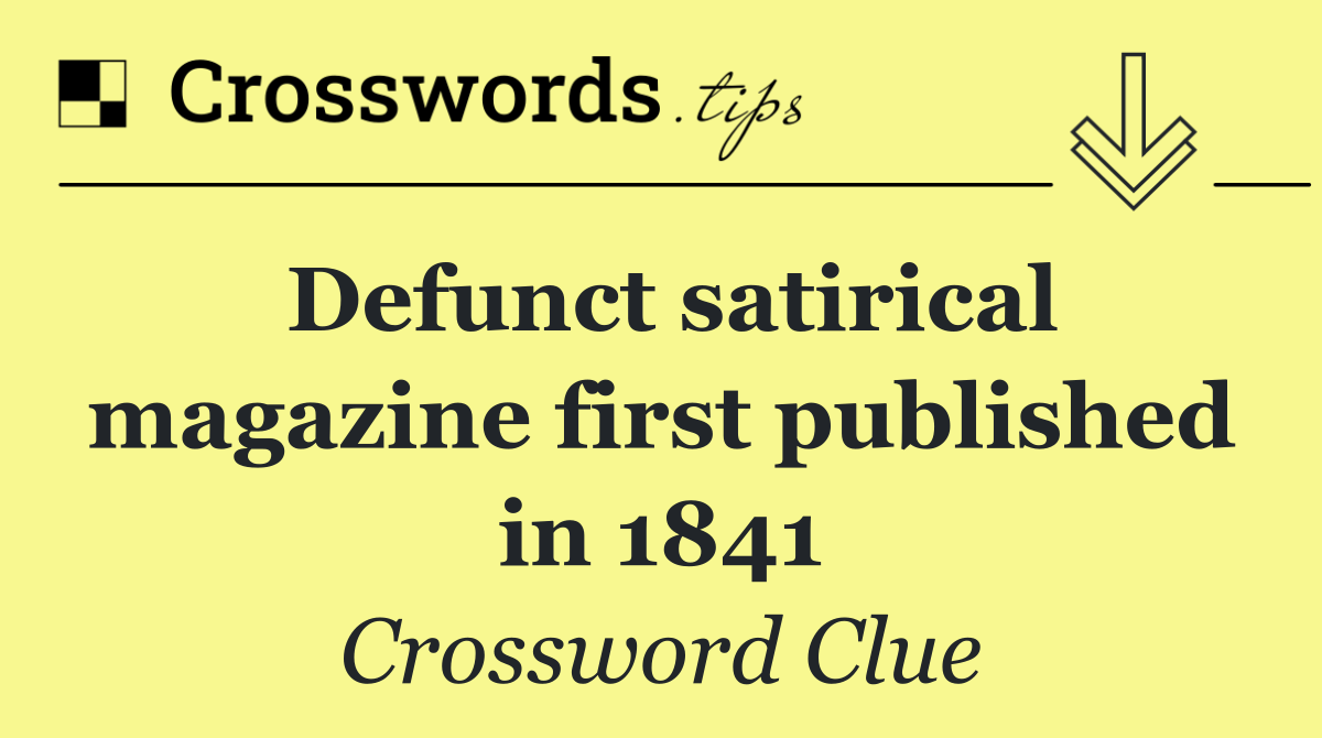 Defunct satirical magazine first published in 1841