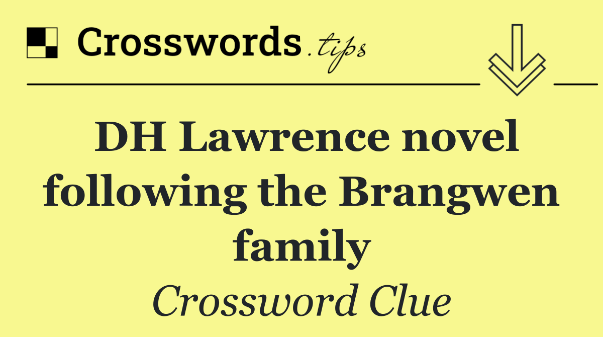 DH Lawrence novel following the Brangwen family