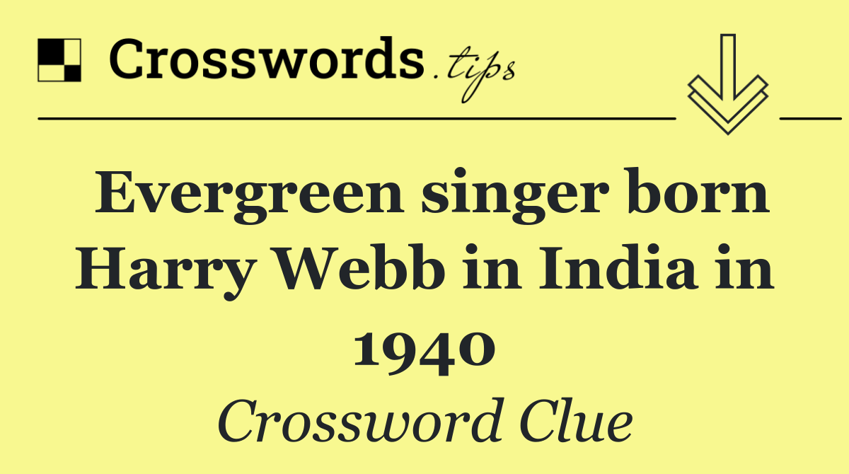 Evergreen singer born Harry Webb in India in 1940