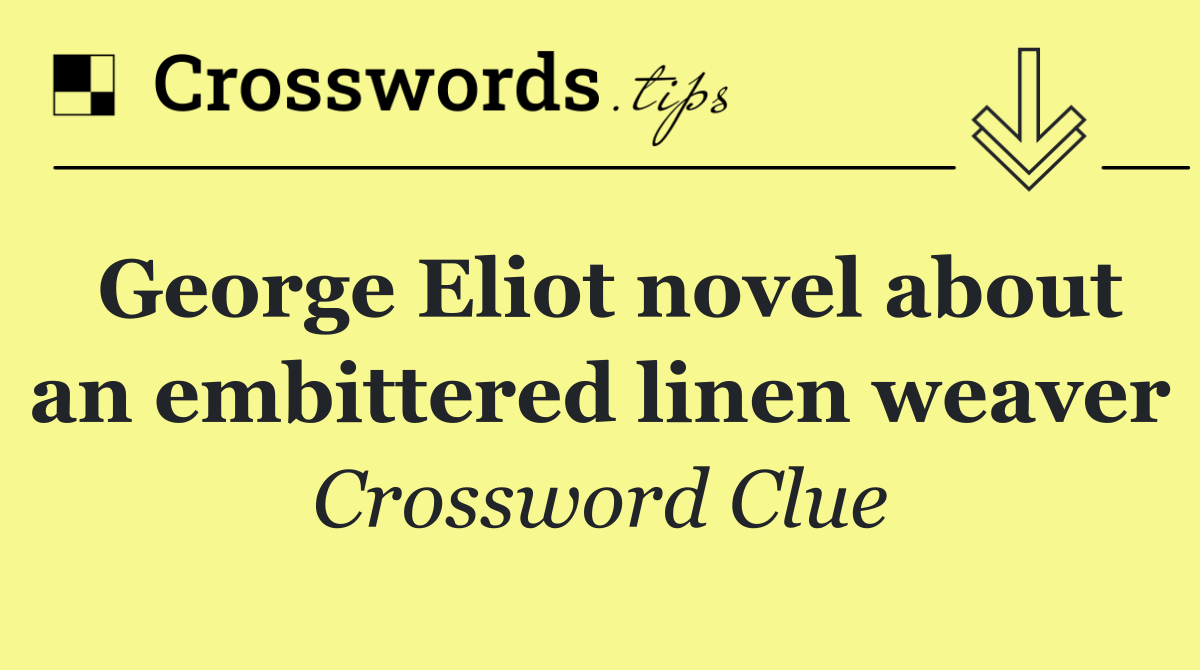 George Eliot novel about an embittered linen weaver