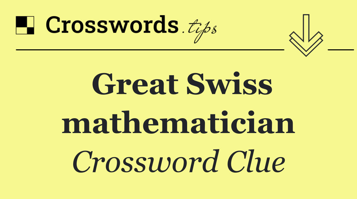 Great Swiss mathematician