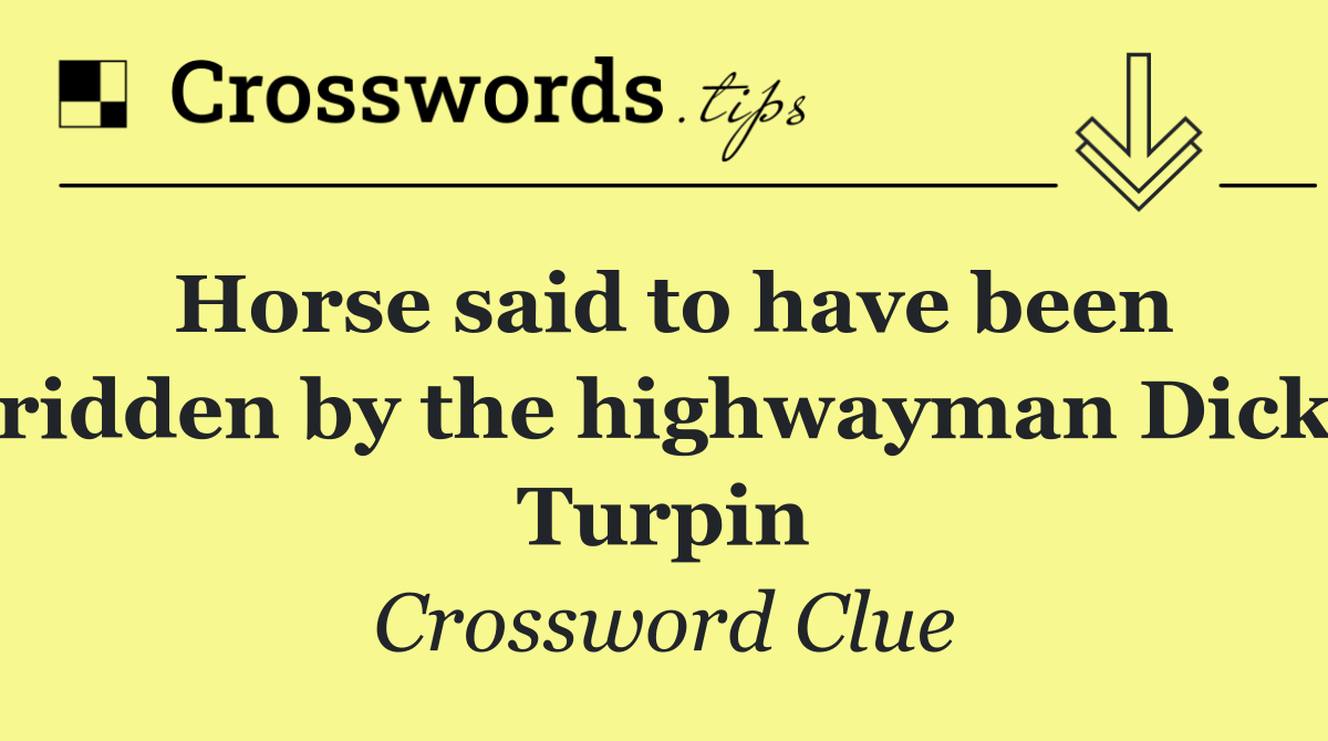 Horse said to have been ridden by the highwayman Dick Turpin