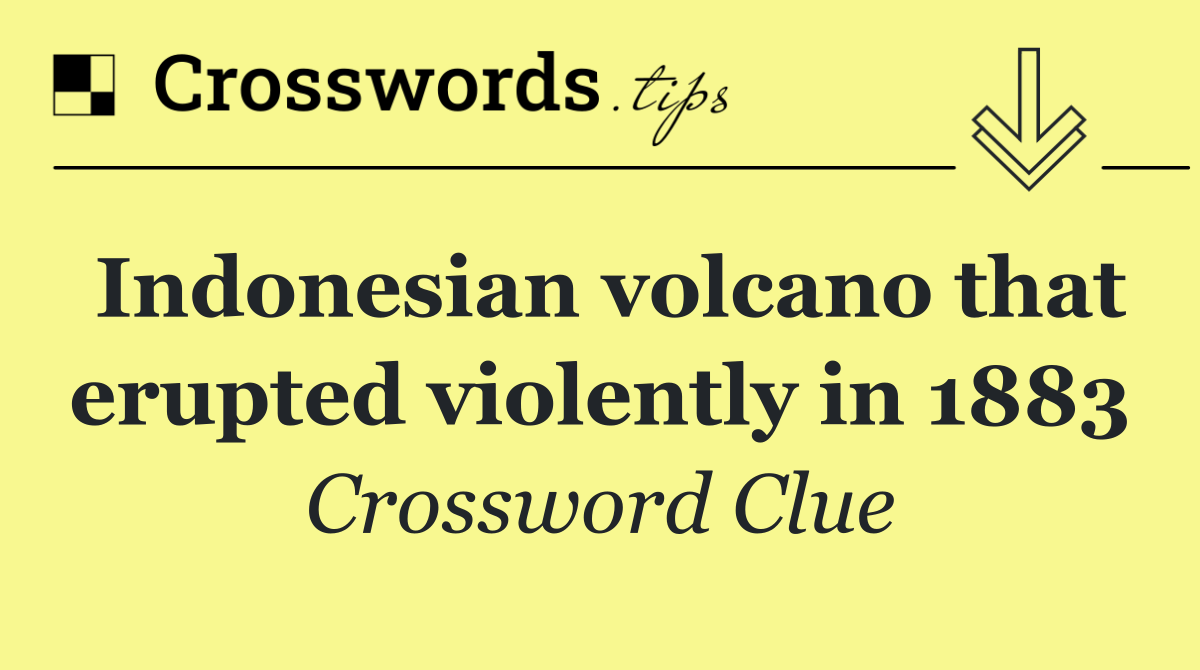 Indonesian volcano that erupted violently in 1883