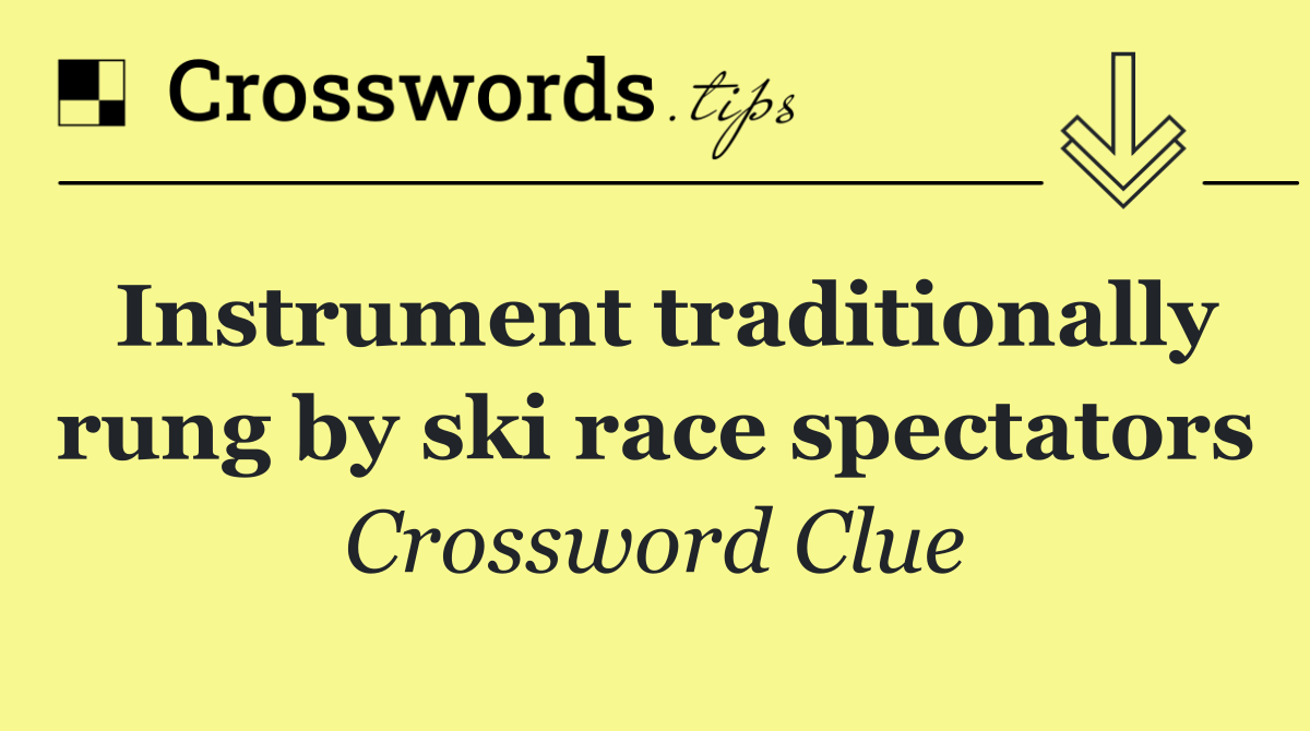 Instrument traditionally rung by ski race spectators