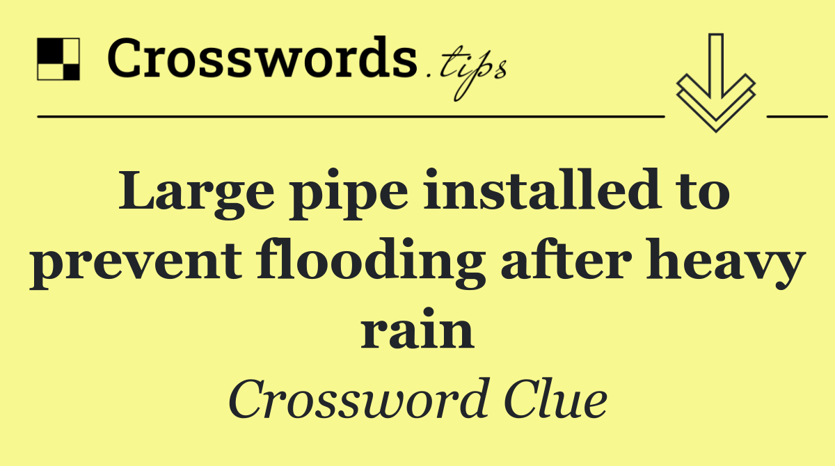 Large pipe installed to prevent flooding after heavy rain