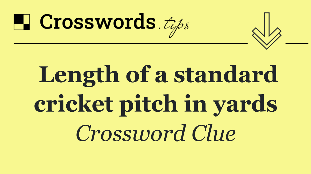 Length of a standard cricket pitch in yards