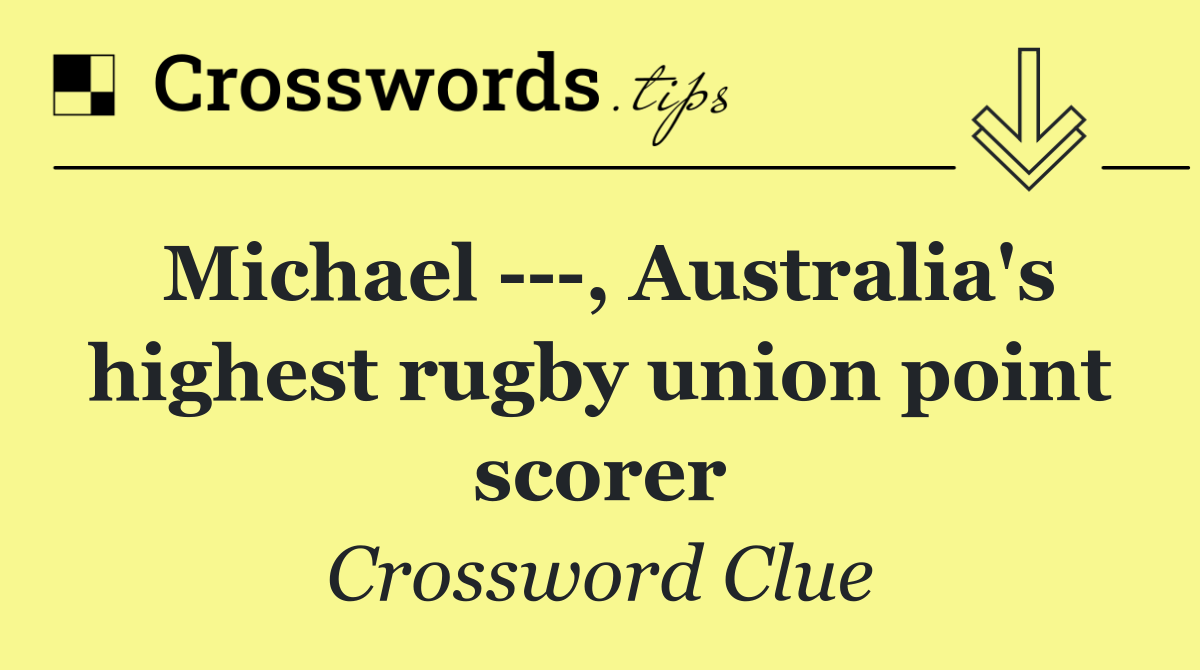 Michael    , Australia's highest rugby union point scorer