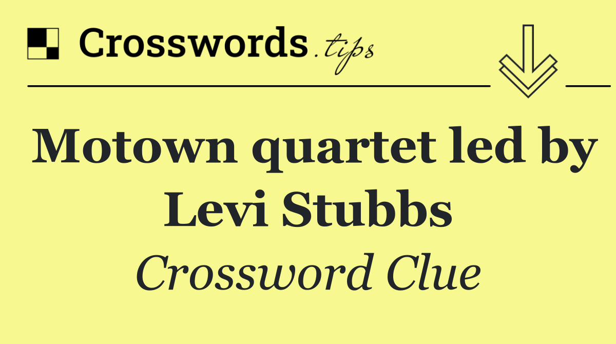 Motown quartet led by Levi Stubbs