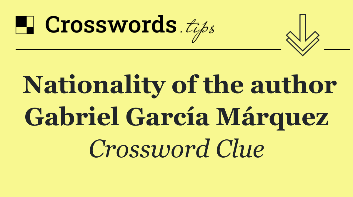 Nationality of the author Gabriel García Márquez