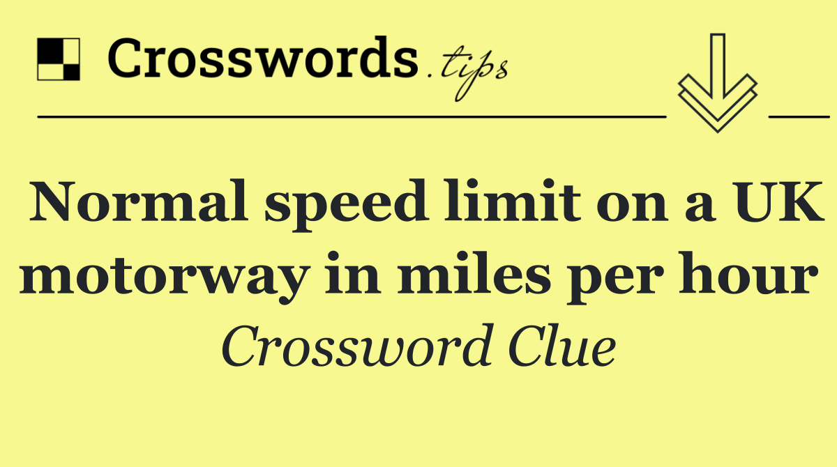 Normal speed limit on a UK motorway in miles per hour