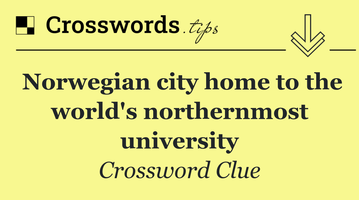Norwegian city home to the world's northernmost university