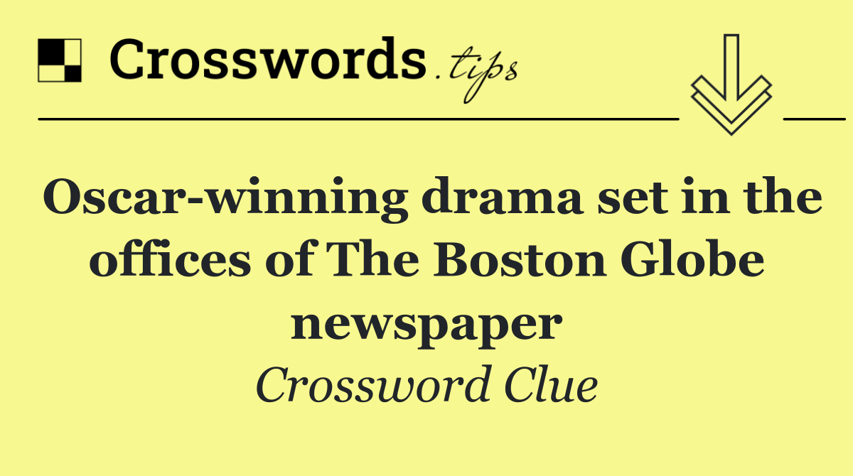 Oscar winning drama set in the offices of The Boston Globe newspaper