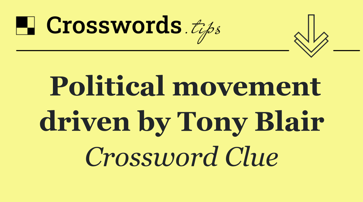 Political movement driven by Tony Blair