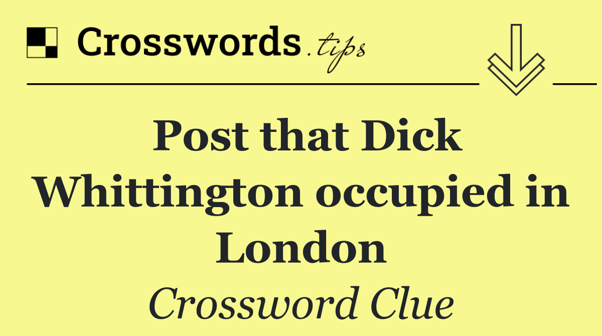 Post that Dick Whittington occupied in London