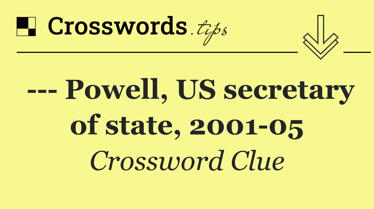     Powell, US secretary of state, 2001 05