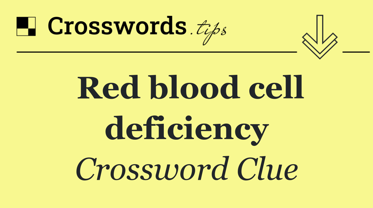 Red blood cell deficiency