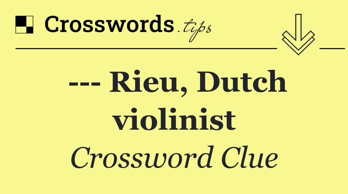     Rieu, Dutch violinist