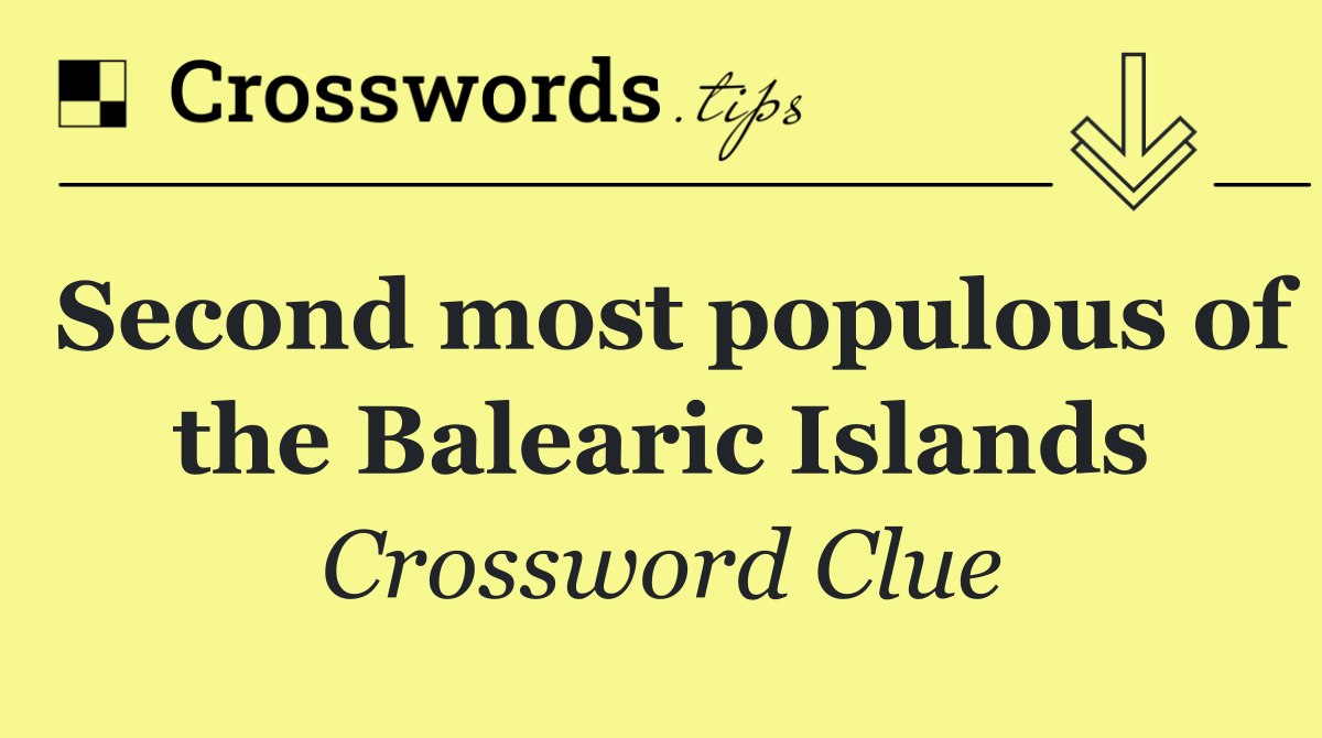 Second most populous of the Balearic Islands