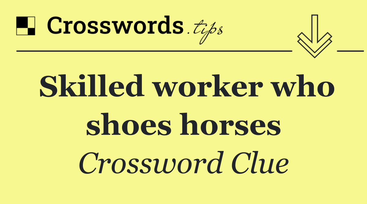 Skilled worker who shoes horses