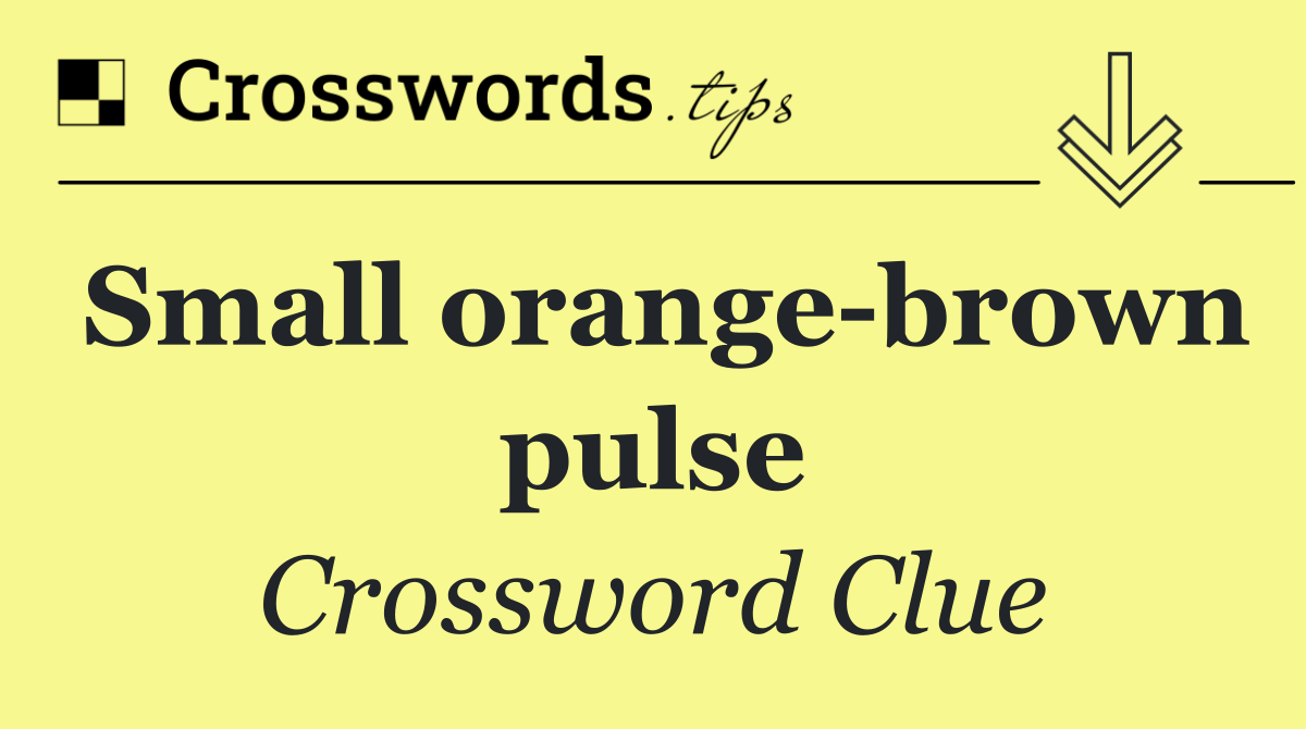 Small orange brown pulse