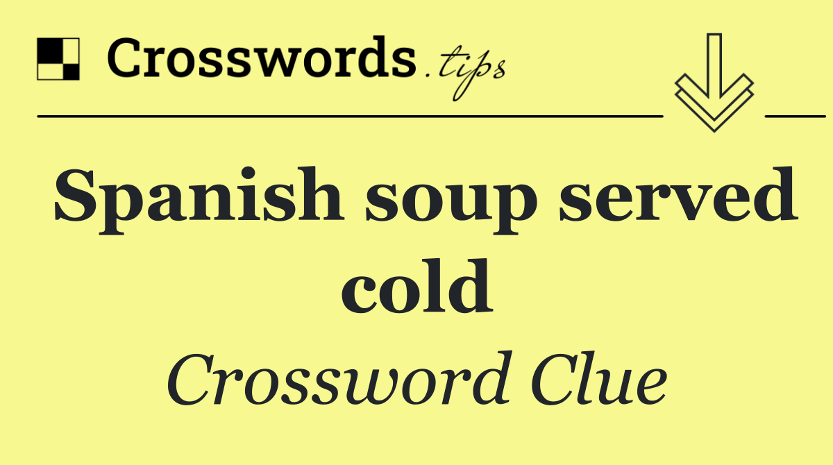 Spanish soup served cold