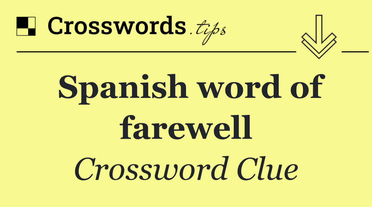 Spanish word of farewell