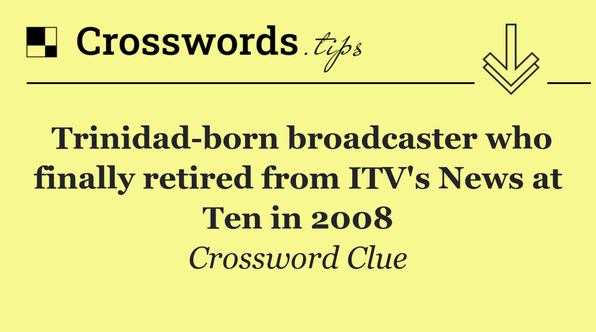 Trinidad born broadcaster who finally retired from ITV's News at Ten in 2008