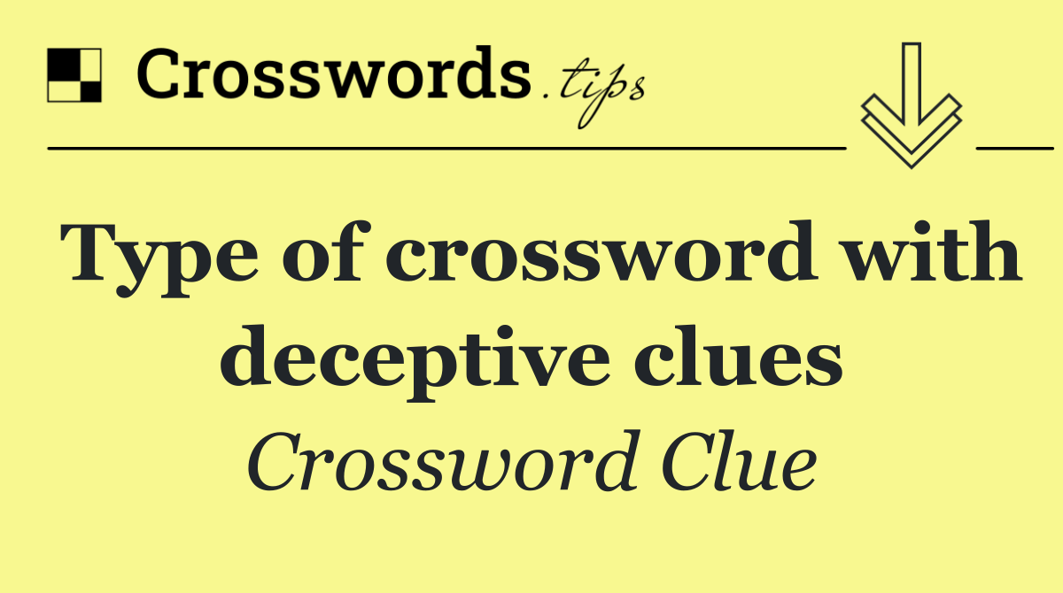 Type of crossword with deceptive clues