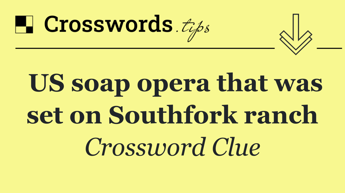 US soap opera that was set on Southfork ranch