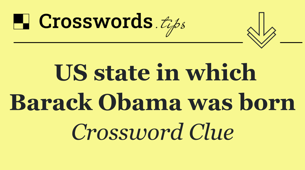 US state in which Barack Obama was born