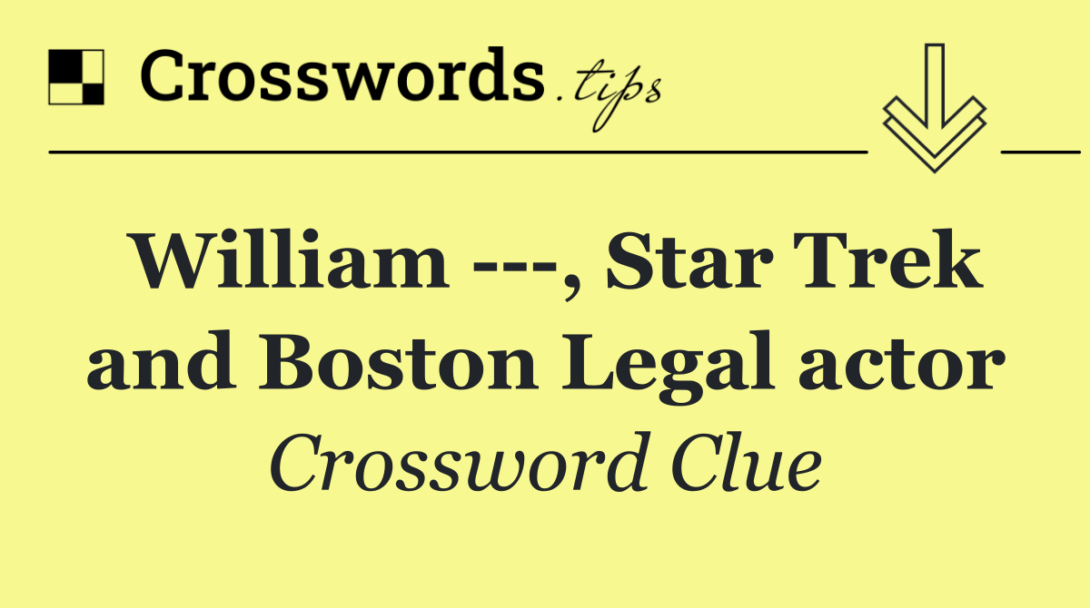 William    , Star Trek and Boston Legal actor