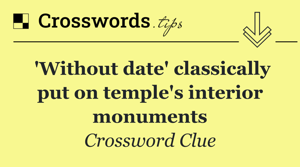 'Without date' classically put on temple's interior monuments