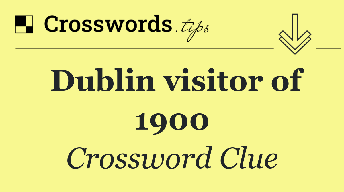 Dublin visitor of 1900