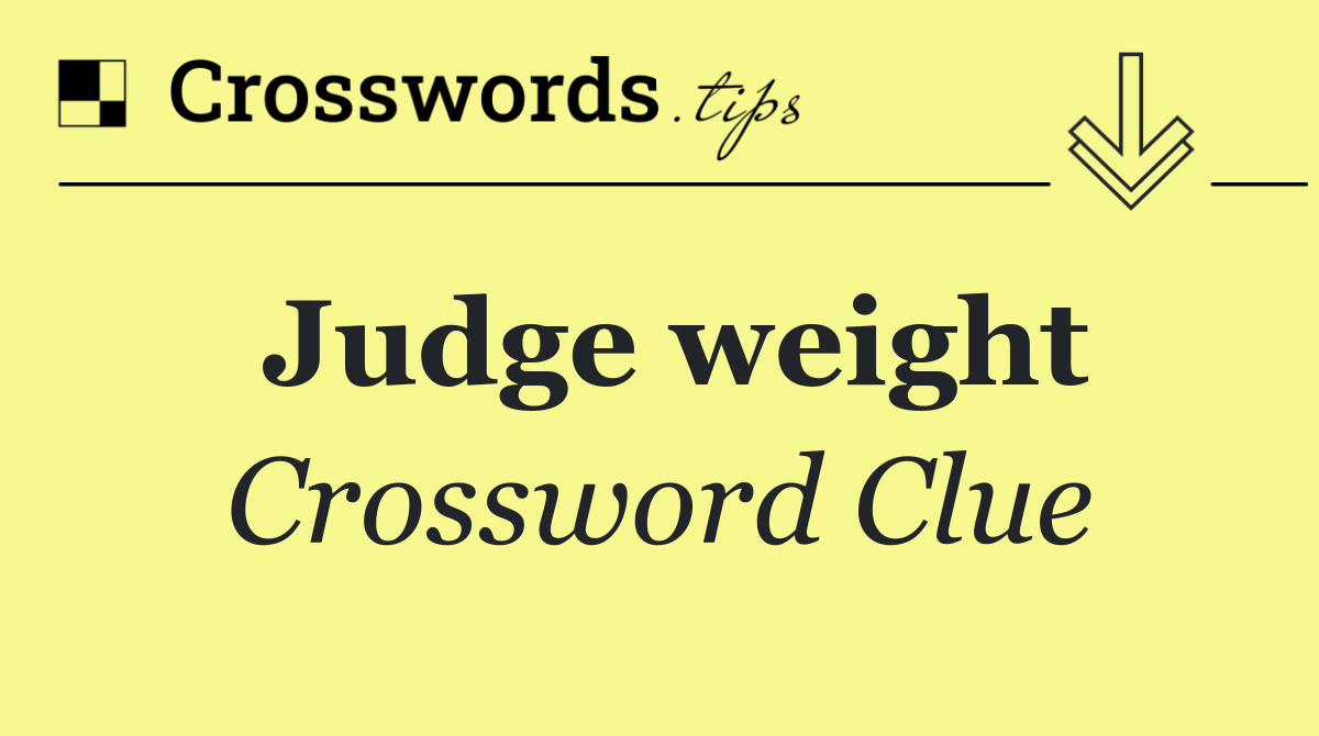 Judge weight