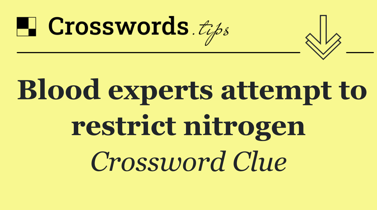 Blood experts attempt to restrict nitrogen