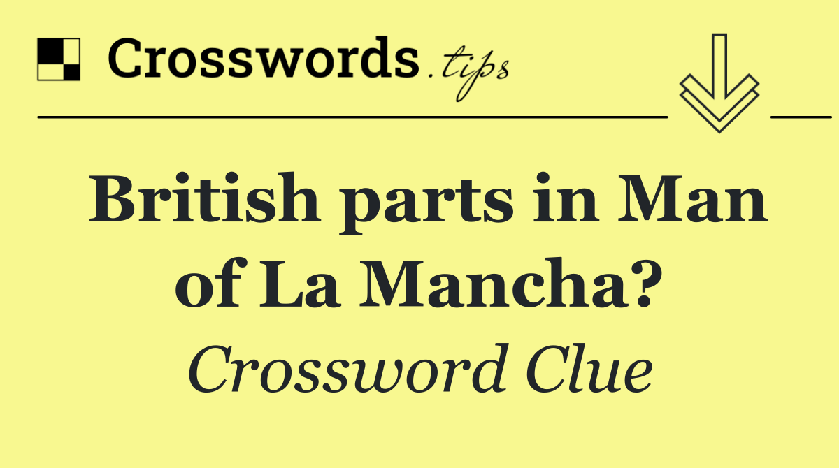 British parts in Man of La Mancha?